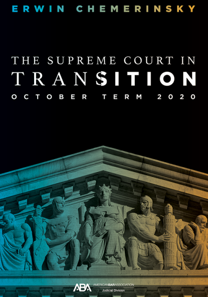 The Supreme Court in Transition: October Term 2020 - Erwin Chemerinsky