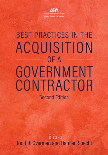 Best Practices in the Acquisition of a Government Contractor - 2nd Edition - Todd R Overman