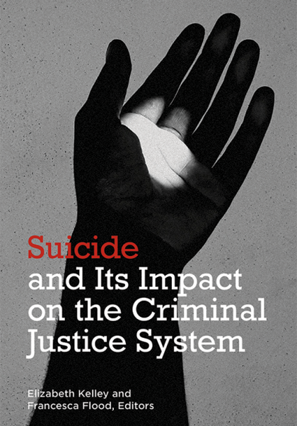 Suicide and its Impact on the Criminal Justice System - Elizabeth Kelley