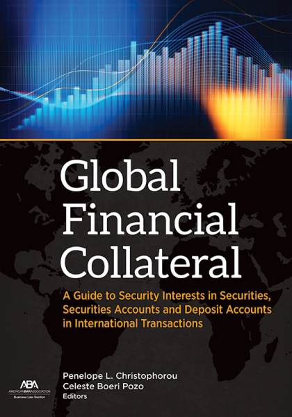 Global Financial Collateral: A Guide to Security Interests in Securities, Securities Accounts, and Deposit Accounts in International Transactions - Penelope L Christophorou