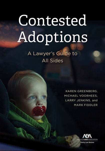 Contested Adoptions: A Lawyer's Guide to All Sides - Karen K Greenberg