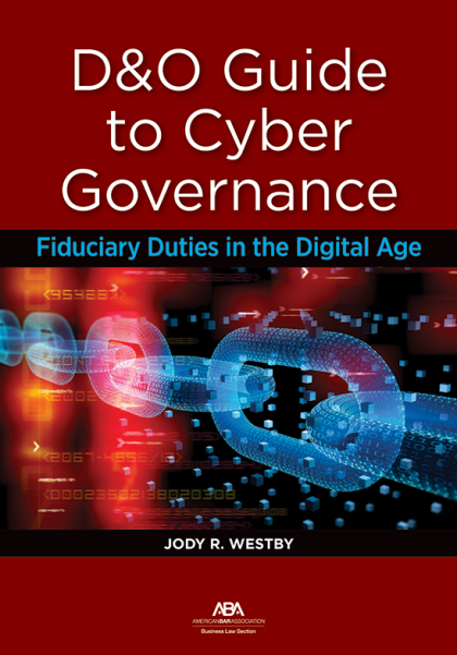D&O Guide to Cyber Governance: Fiduciary Duties in the Digital Age - Jody R Westby