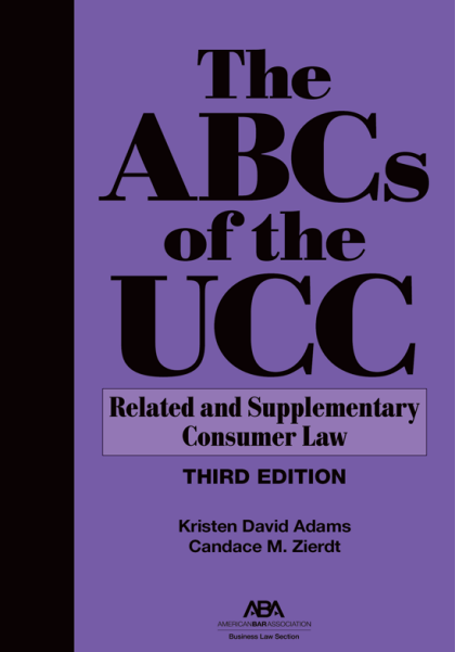 The ABCs of the UCC: Related and Supplementary Consumer Law - 3rd Edition - Kristen David Adams