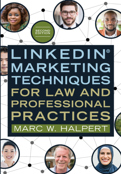 LinkedIn(R) Marketing Techniques for Law and Professional Practices - 2nd Edition - Marc W Halpert