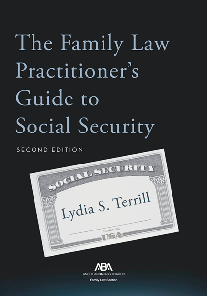 The Family Law Practitioner's Guide to Social Security - 2nd Edition - Lydia Terrill