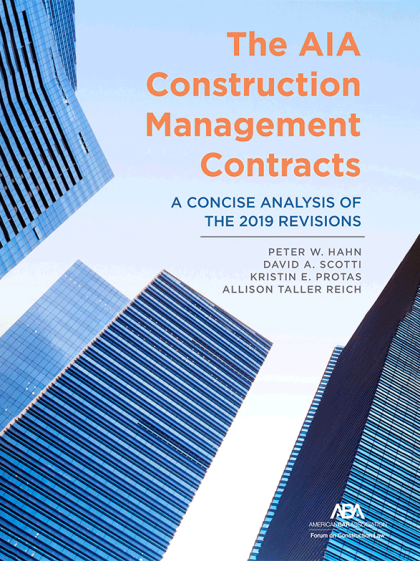 The AIA Construction Management Contracts: A Concise Analysis of the 2019 Revisions - Kristin Elizabeth Protas
