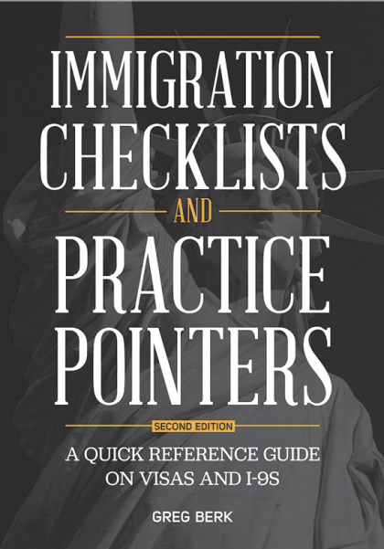 Immigration Checklists and Practice Pointers: A Quick Reference Guide on Visas and I-9s - 2nd Edition - Greg Berk