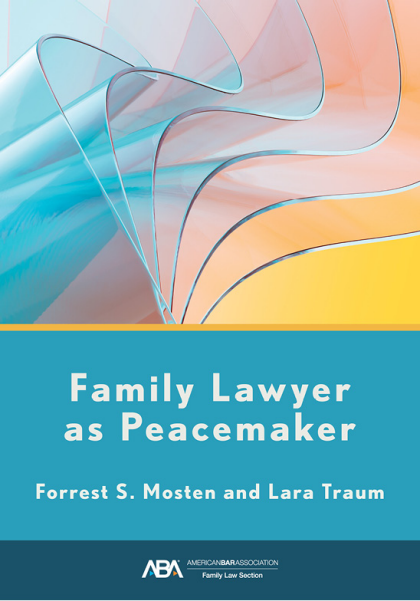 Family Lawyer as Peacemaker - Forrest S Mosten