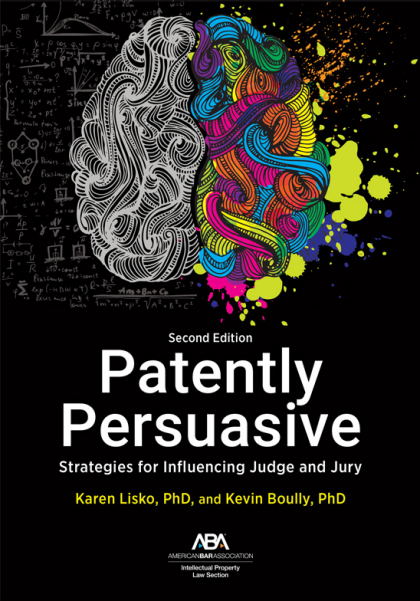 Patently Persuasive: Strategies for Influencing Judge and Jury - 2nd Edition - Karen Ohnemus Lisko