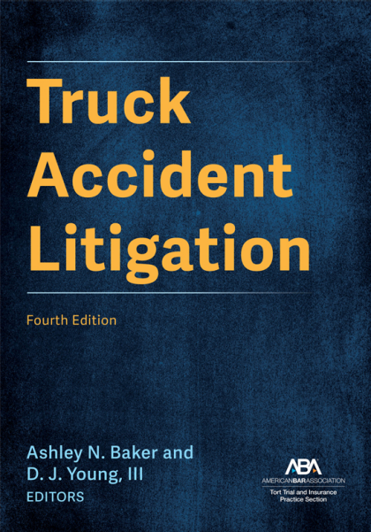 Truck Accident Litigation - 4th Edition -Ashley Nicole Baker