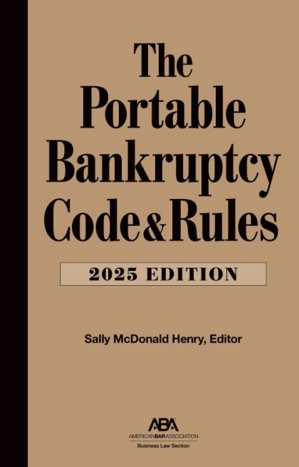 The Portable Bankruptcy Code & Rules - 2025 Edition - Sally M Henry