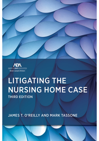 Litigating the Nursing Home Case - 3rd Edition - James T O'Reilly