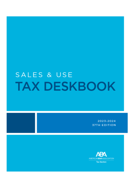 Sales & Use Tax Deskbook, 37th Edition, 2023-2024 - Robert Lee Mahon III
