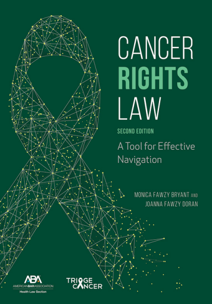 Cancer Rights Law: A Tool for Effective Navigation - 2nd Edition - Monica Fawzy Bryant