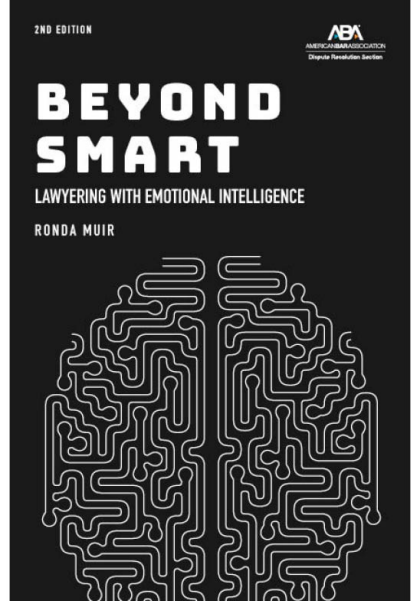 Beyond Smart: Lawyering with Emotional Intelligence - 2nd Edition - Ronda Muir