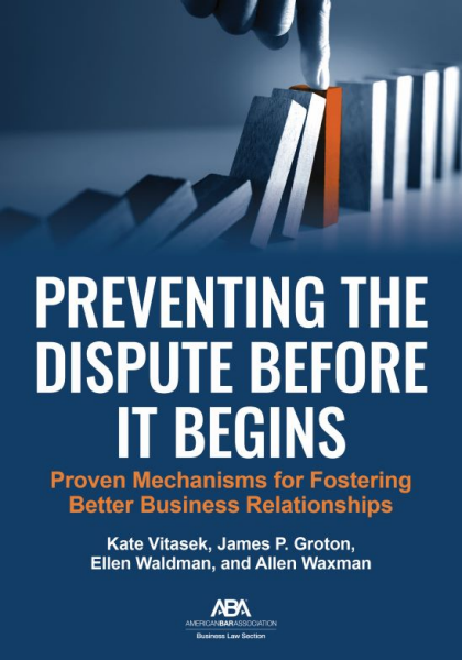 Preventing the Dispute Before It Begins: Proven Mechanisms for Fostering Better Business Relationships - Kate Vitasek