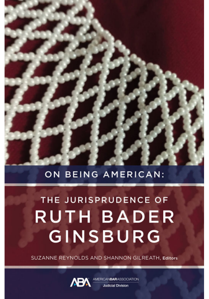 On Being American: The Jurisprudence of Ruth Bader Ginsburg - Suzanne Reynolds