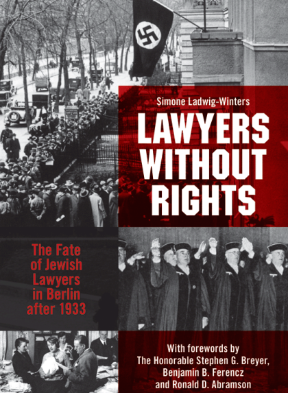 Lawyers Without Rights: The Fate of Jewish Lawyers in Berlin after 1933 - William J Choyke cover