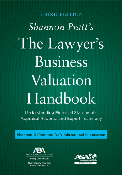 Shannon Pratt's The Lawyer's Business Valuation Handbook: Understanding Financial Statements, Appraisal Reports, and Expert Testimony - 3rd Edition - Shannon Pratt