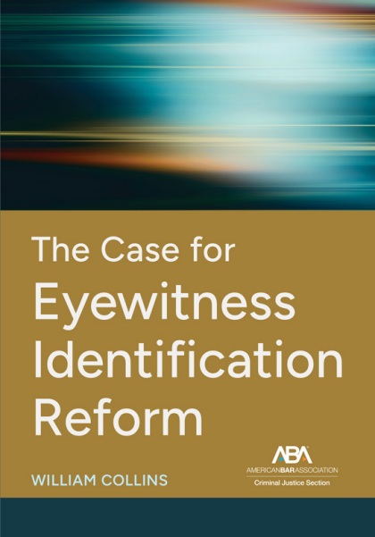 The Case for Eyewitness Identification Reform - William Collins