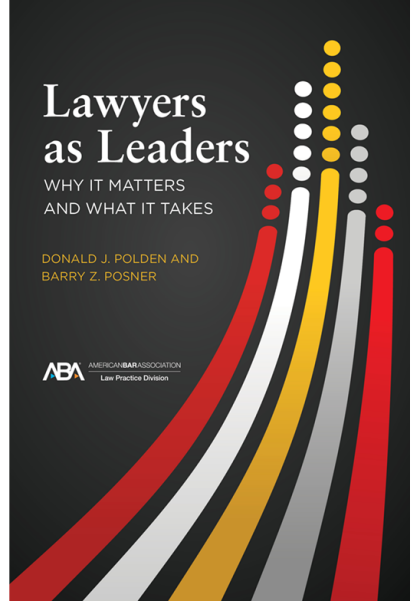 Lawyers as Leaders: Why it Matters and What it Takes - Donald J Polden