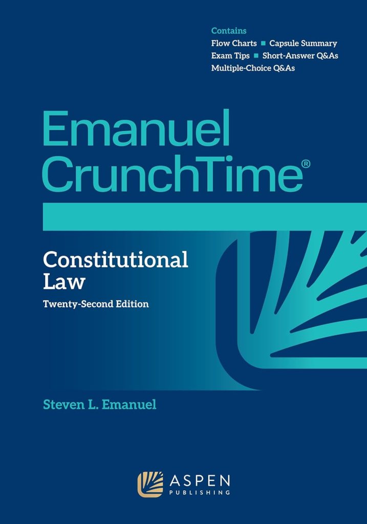 Emanuel CrunchTime for Constitutional Law - 22nd Edition - Steven L. Emanuel