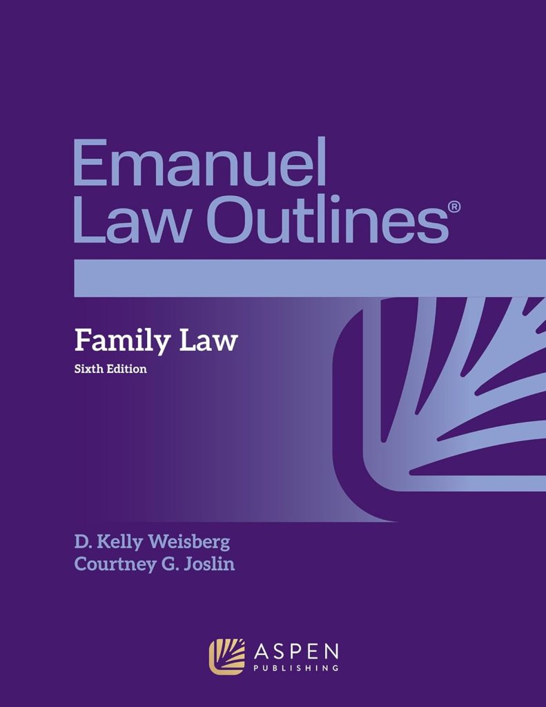 Emanuel Law Outlines for Family Law - 6th Edition - D. Kelly Weisberg