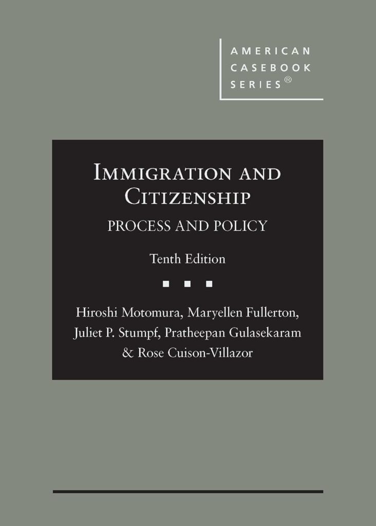 Immigration and Citizenship: Process and Policy - 10th Edition - Hiroshi Motomura