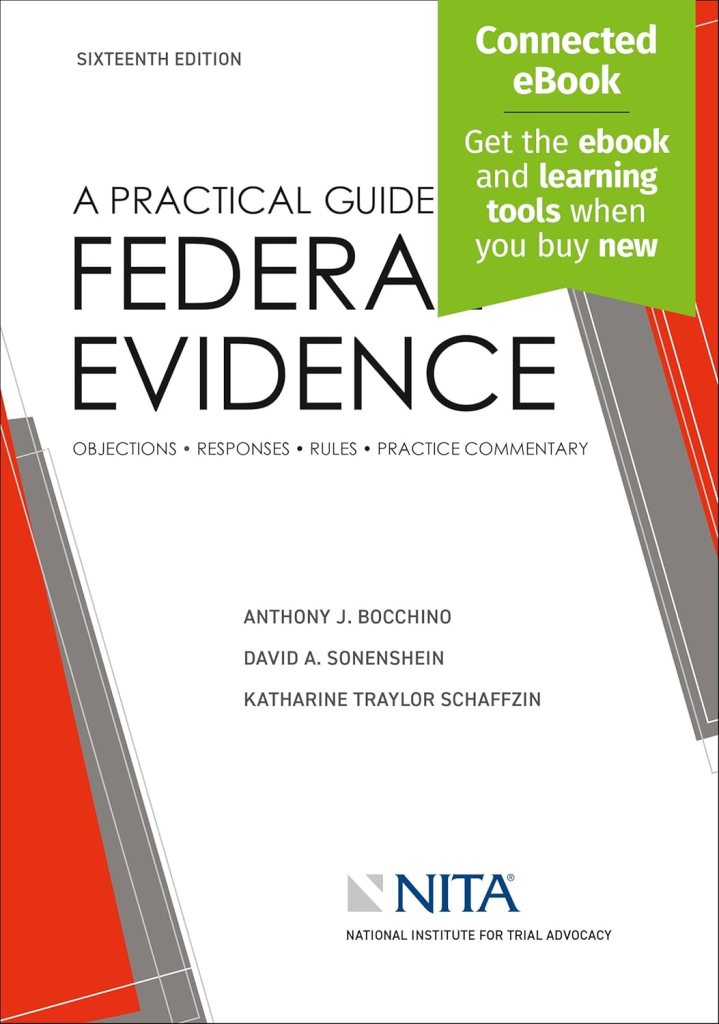 A Practical Guide to Federal Evidence: Objections, Responses, Rules, and Practice Commentary - 16th Edition - Anthony J. Bocchino