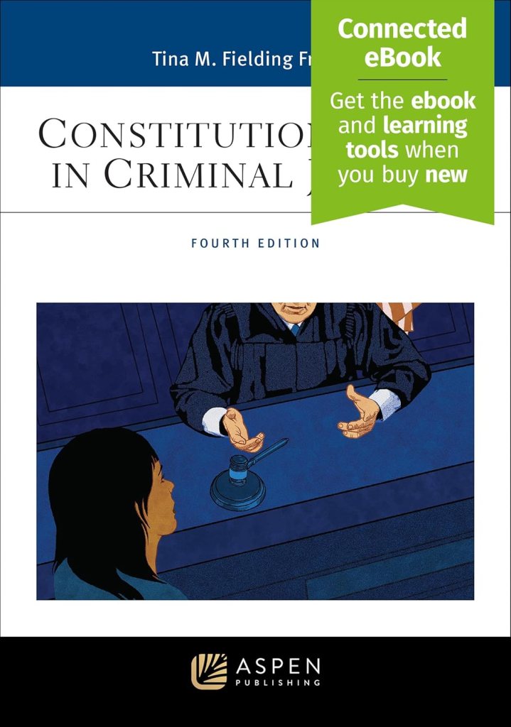 Constitutional Law in Criminal Justice - 4th Edition - Tina M. Fielding Fryling