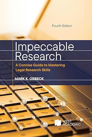Impeccable Research, A Concise Guide to Mastering Legal Research Skills - 4th Edition - Mark K. Osbeck