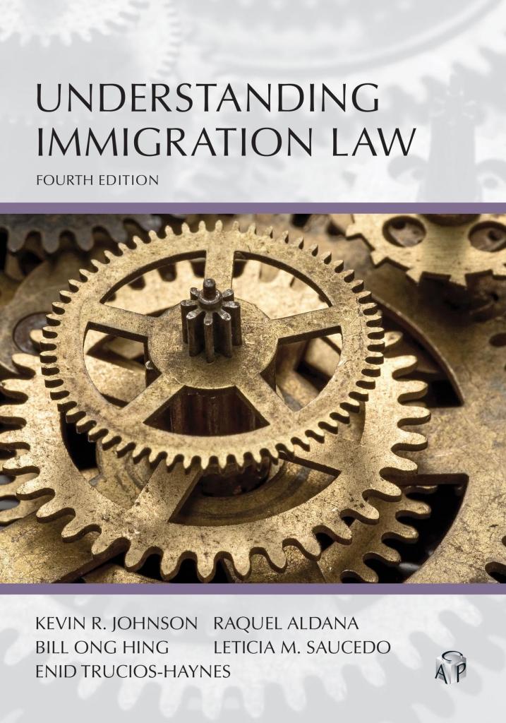 Understanding Immigration Law - 4th Edition - Kevin R. Johnson