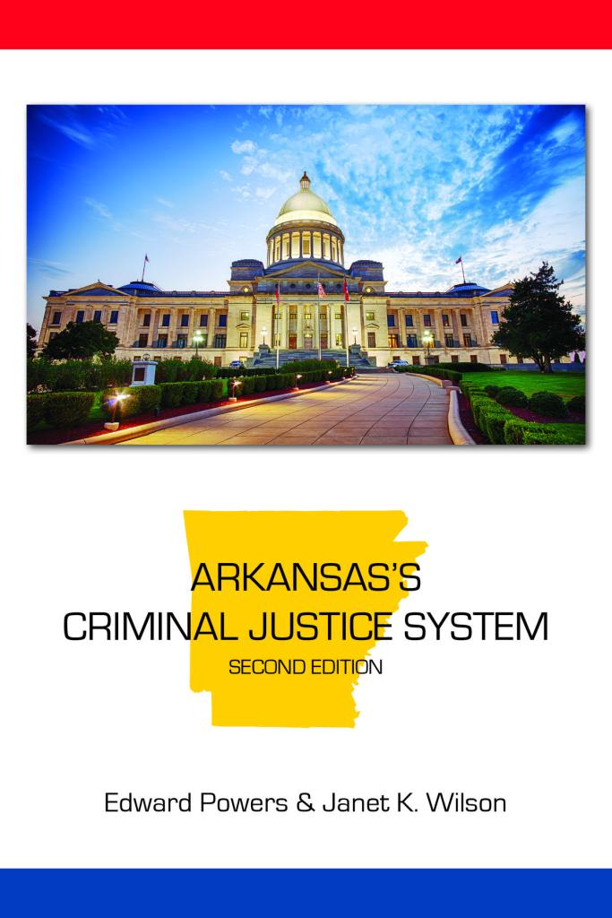Arkansas's Criminal Justice System - 2nd Edition - Edward Powers