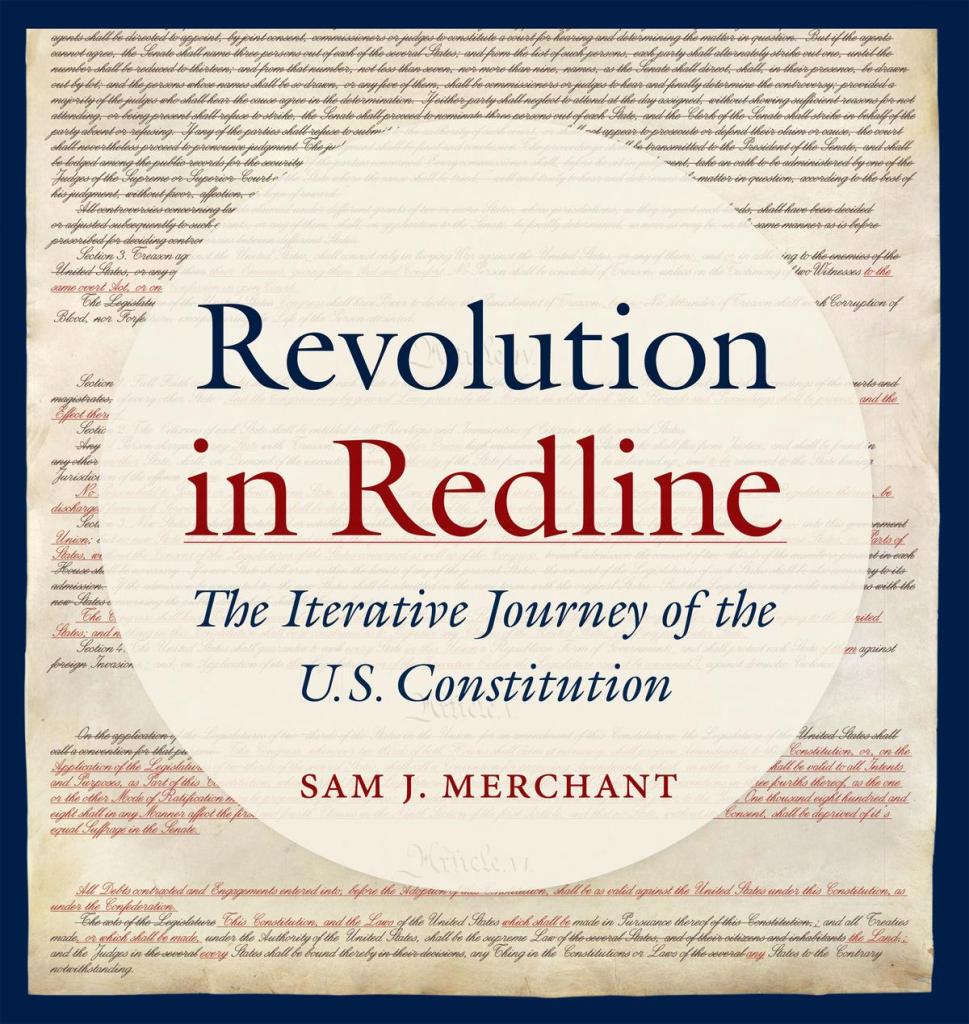 Revolution in Redline: The Iterative Journey of the U.S. Constitution - Sam J. Merchant