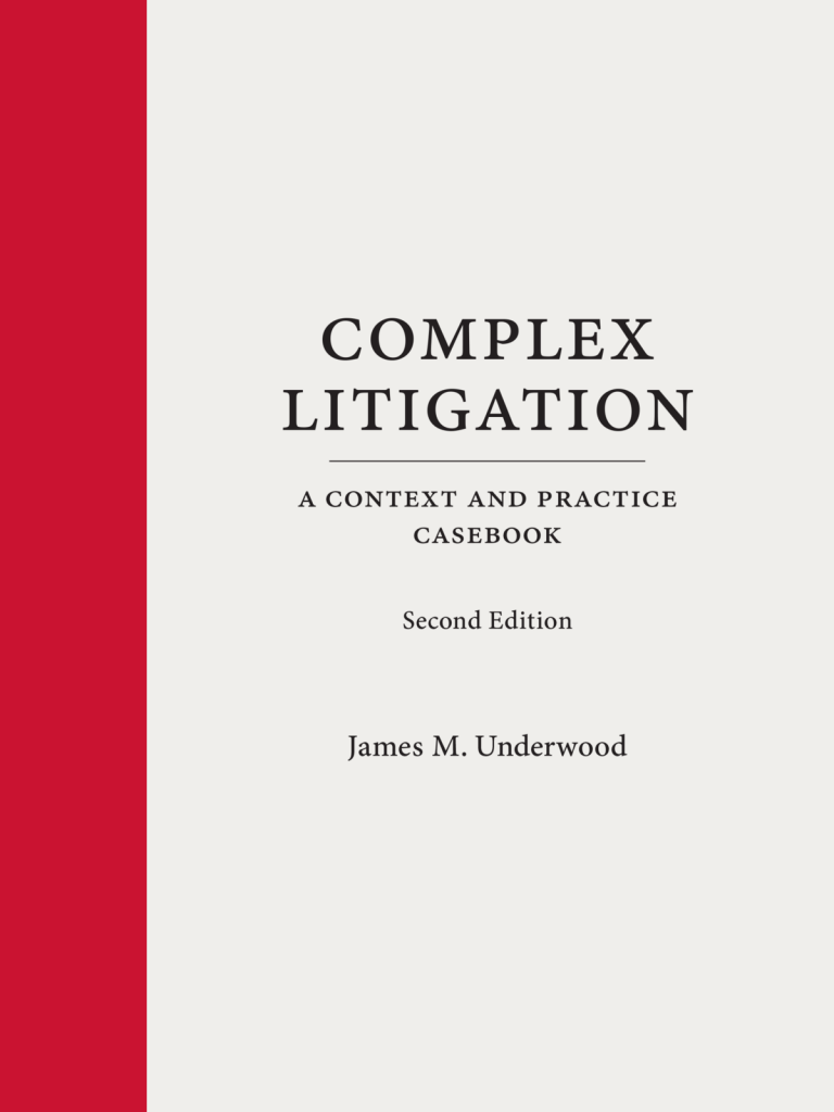 Complex Litigation: A Context and Practice Casebook - 2nd Edition - James M. Underwood