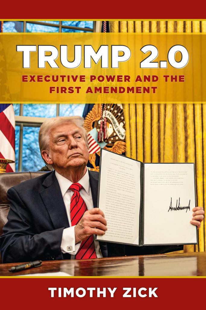 Trump 2.0: Executive Power and the First Amendment - Tim Zick