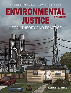 Environmental Justice: Legal Theory and Practice - 5th Edition - Barry E. Hill