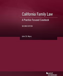 California Family Law: A Practice Focused Casebook 2nd Edition John E.B. Myers ISBN 9781685613433, 978-1685613433 & 9781685615536