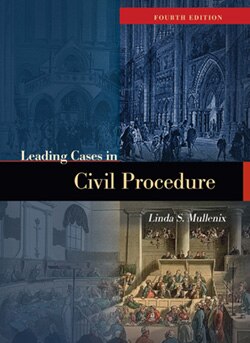 Leading Cases in Civil Procedure - 4th Edition - Linda S. Mullenix