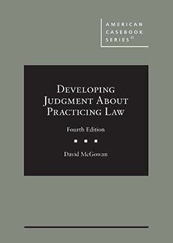 Developing Judgment About Practicing Law - 4th Edition - David McGowan