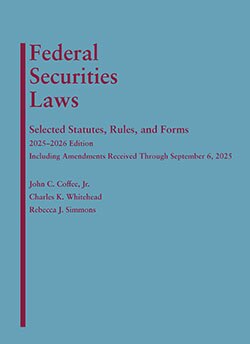 Federal Securities Laws: Selected Statutes, Rules, and Forms - 2025-2026 Edition - John C. Coffee Jr.