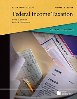 Black Letter Outline on Federal Income Taxation - 16th Edition - David M. Hudson