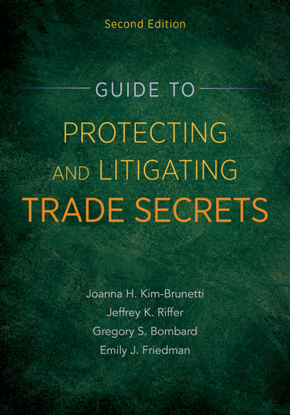 Guide to Protecting and Litigating Trade Secrets - 2nd Edition - Joanna Kim