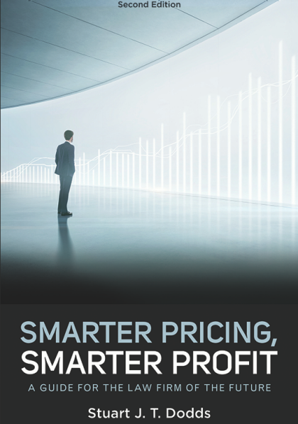 Smarter Pricing, Smarter Profit: A Guide for the Law Firm of the Future - 2nd Edition - Stuart J T Dodds