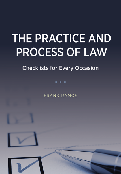 The Practice and Process of Law: Checklists for Every Occasion - Frank Ramos Jr