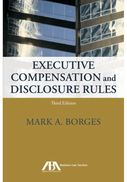 Executive Compensation and Disclosure Rules - 3rd Edition - Mark Allen Borges