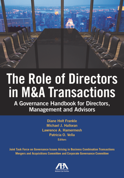 The Role of Directors in M&A Transactions: A Governance Handbook for Directors, Management and Advisors - Diane H Frankle