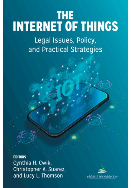 The Internet of Things (IoT): Legal Issues, Policy, and Practical Strategies - Cynthia H Cwik