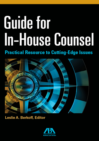 Guide for In-House Counsel: Practical Resource to Cutting-Edge Issues - Leslie Ann Berkoff