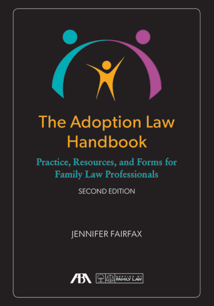 The Adoption Law Handbook: Practice, Resources, and Forms for Family Law Professionals - 2nd Edition - Jennifer Fairfax